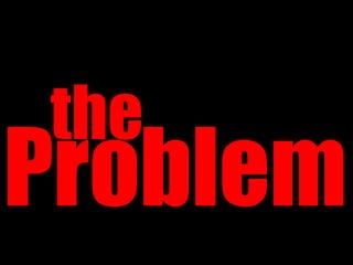 the
Problem
 