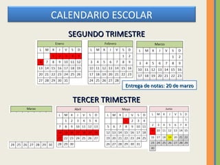 CALENDARIO ESCOLAR
SEGUNDO TRIMESTRE

Entrega de notas: 20 de marzo

TERCER TRIMESTRE

 