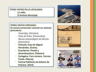 OTRAS VISITAS EN LA LOCALIDAD:
OTRAS VISITAS EN LA LOCALIDAD:
-- La radio.
La radio.
-- El Archivo Municipal.
El Archivo M...