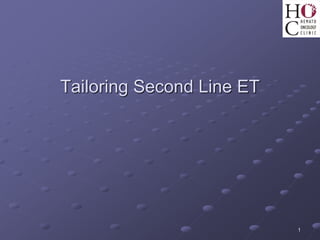 Tailoring Second Line ET
1
 
