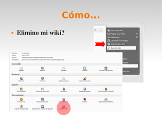 Cómo...
   Elimino mi wiki?
 