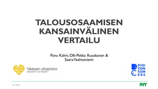 TALOUSOSAAMISEN
KANSAINVÄLINEN
VERTAILU
Panu Kalmi,Olli-Pekka Ruuskanen &
SaaraVaahtoniemi
15.1.2024
 