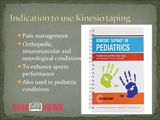 Pain management
Orthopedic,
neuromuscular and
neurological conditions
To enhance sports
performance
Also used in pediatric
conditions