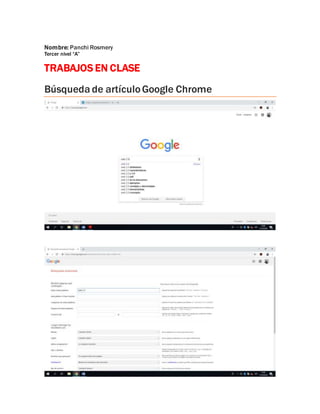 Nombre: Panchi Rosmery
Tercer nivel “A”
TRABAJOS EN CLASE
Búsqueda de artículoGoogle Chrome
 