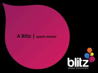 A Blitz | quem somoz
 