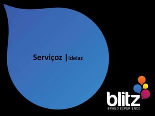 Serviçoz |ideiaz
 