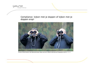 Compliance: kijken met je doppen of kijken met je
doppen erop!
 