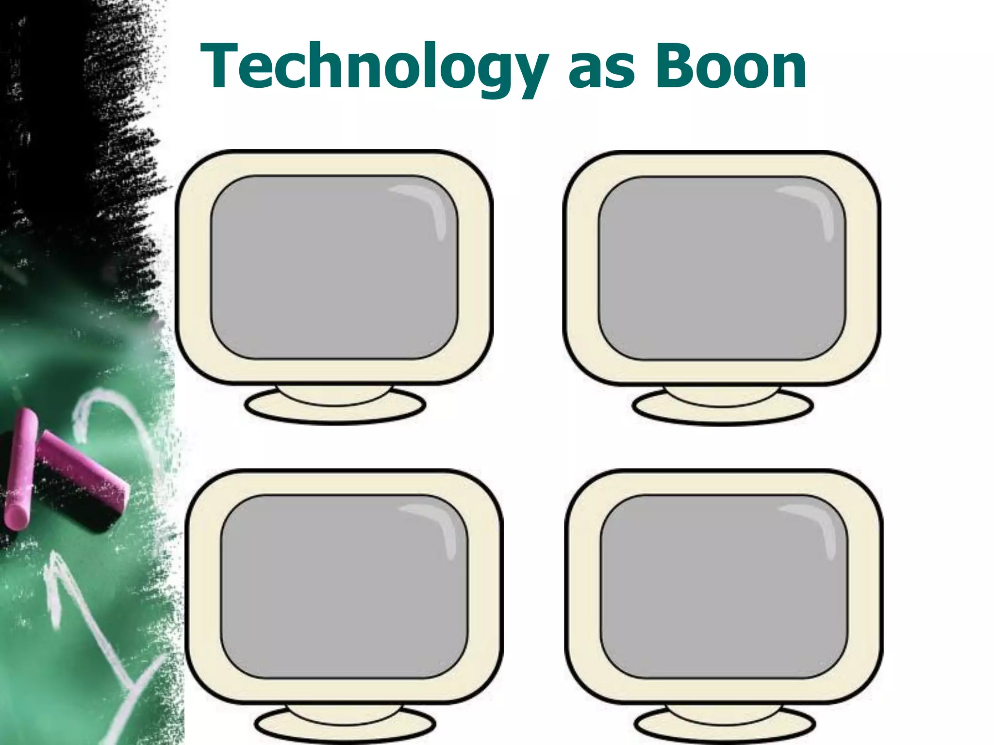 Technology as Boon
 