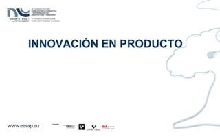 INNOVACIÓN EN PRODUCTO
 