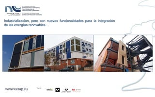 Industrialización, pero con nuevas funcionalidades para la integración
de las energías renovables…
 