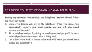 TELEPHONE COURTESY (KESOPANAN DALAM BERTELEPON)
 