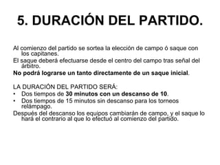 5. DURACIÓN DEL PARTIDO. ,[object Object],[object Object],[object Object],[object Object],[object Object],[object Object],[object Object]