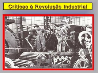 Críticas à Revolução IndustrialCríticas à Revolução Industrial