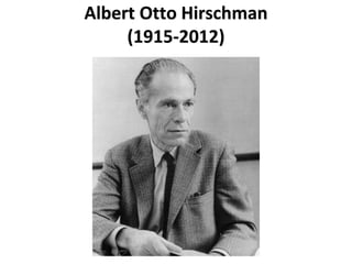 Albert Otto Hirschman
(1915-2012)
 