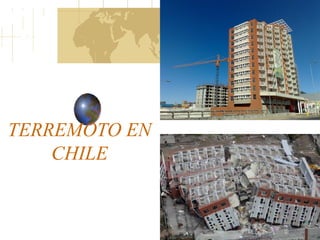 TERREMOTO EN
CHILE
 