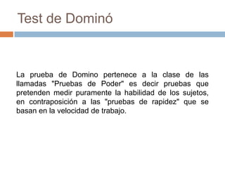 Test de DominóEs aplicable a sujetos de 12 años o más.