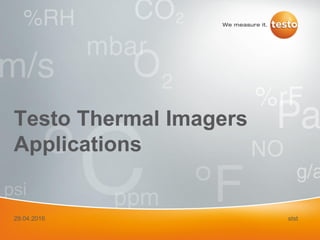 Testo Thermal Imagers
Applications
29.04.2016 stst
 