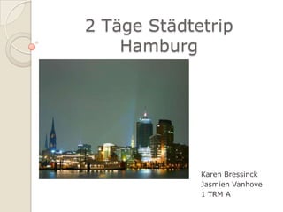 2 Täge Städtetrip Hamburg Karen Bressinck Jasmien Vanhove 1 TRM A 