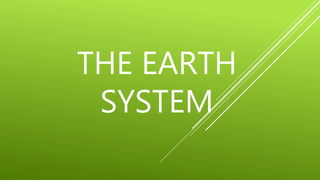 THE EARTH
SYSTEM
 