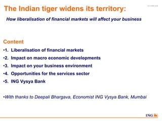 10/11/2009 16:45


The Indian tiger widens its territory:
 How liberalisation of financial markets will affect your busine...