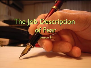 The Job Description  of Fear ,[object Object]