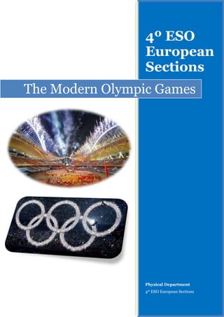 The Modern Olympic Games4º ESO European SectionsPhysical Department4º ESO European Sections-8991605827395-8991603017520<br />Index: TOC  quot;
1-3quot;
    1.INTRODUCTION PAGEREF _Toc304636289  32.MODERN OLYMPIC SYMBOLS AND TRADITIONS PAGEREF _Toc304636290  42.1.The Olympic Movement PAGEREF _Toc304636291  42.2.What do the Olympic rings mean? PAGEREF _Toc304636292  42.3.Flame and Torch PAGEREF _Toc304636293  42.4.The Olympic Oath PAGEREF _Toc304636294  52.5.Rings and Flag PAGEREF _Toc304636295  62.6.Anthem PAGEREF _Toc304636296  62.7.Motto PAGEREF _Toc304636297  72.8.Release of Doves PAGEREF _Toc304636298  72.9.What is the Olympic creed? PAGEREF _Toc304636299  82.10.Closing statement PAGEREF _Toc304636300  82.11.The Victory Ceremony PAGEREF _Toc304636301  8I.1896 Athens PAGEREF _Toc304636302  9II.1900 Paris PAGEREF _Toc304636303  9III.1904 St. Louis PAGEREF _Toc304636304  10IV.1908 London PAGEREF _Toc304636305  10V.1912 Stockholm PAGEREF _Toc304636306  11VI.1916 Berlin scheduled cancelled due to WW1 PAGEREF _Toc304636307  12VII.1920 Antwerp PAGEREF _Toc304636308  12VIII.1924 Paris PAGEREF _Toc304636309  12IX.1928 Amsterdam PAGEREF _Toc304636310  13X.1932 Los Angeles PAGEREF _Toc304636311  14XI.1936 Berlin PAGEREF _Toc304636312  151940 Tokyo (XII) scheduled, cancelled due to WW2 PAGEREF _Toc304636313  161944 London (XIII) scheduled, cancelled due to WW2 PAGEREF _Toc304636314  16XIV. 1948 London PAGEREF _Toc304636315  16XV. 1952 Helsinki PAGEREF _Toc304636316  16XVI. 1956 Melbourne PAGEREF _Toc304636317  17XVII. 1960 Rome PAGEREF _Toc304636318  18XVIII. 1964 Tokyo PAGEREF _Toc304636319  18XIX. 1968 Mexico PAGEREF _Toc304636320  19XX. 1972 Munich PAGEREF _Toc304636321  19XXI. 1976 Montreal PAGEREF _Toc304636322  20XXII. 1980 Moscow PAGEREF _Toc304636323  21XXIII. 1984 Los Angeles PAGEREF _Toc304636324  21XXIV. 1988 Seoul PAGEREF _Toc304636325  22XXV. 1992 Barcelona PAGEREF _Toc304636326  22XXVI. 1996 Atlanta PAGEREF _Toc304636327  23XXVII. 2000 Sydney PAGEREF _Toc304636328  23XXVIII. 2004 Athens PAGEREF _Toc304636329  24XXIX. 2008 Beijing PAGEREF _Toc304636330  24The Bird's Nest Olympic Stadium PAGEREF _Toc304636331  25XXX. 2012 London PAGEREF _Toc304636332  25XXXI. 2016 Rio Janeiro PAGEREF _Toc304636333  26<br />THE MODERN OLYMPIC GAMES<br />INTRODUCTION<br />320040506095It wasn't until after efforts by French Baron Pierre De Coubertin and the Greek Dimitrios Vikelas that the games were brought back to life after nearly 1500 years in the wilderness. P. Coubertin believed that sport was a very strong power that could inspire a feeling of unity and peace among the many nations of the world. He believed that this desire could be brought about with the revival of the Olympic Games.<br />After an unsuccessful attempt at reviving the games, he finally achieved his ambition. In 1894 at an international congress, which was actually devised for the study of amateur sports, he voiced his view on the revival of the Olympic Games, and was delighted when the other countries participating in the congress agreed with him. The International Olympic Committee (IOC) was founded that year.<br />Held in Athens in 1896 at the Panatheniac Stadium, the games heralded a welcomed return to the original beliefs and virtues of the ancient games. With competitors from 14 nations, the games commenced on April 6th and came to a climax on 15th April. There were 43 events, which were competed in by 245 athletes, all of whom were male.<br />Probably the biggest cheer of the 1896 Olympics was when a Greek Sheppard, Spiridon Louis, was victorious in the most popular of all events, the marathon. The athletes from the United States were also big winners in these games, winning 9 events. <br />What is even more remarkable regarding this is that their Olympic squad barely made it to Athens in time to compete.<br />The Olympics have taken place every four years, since the first games in 1896. However, even the ideals of the Olympic Truce could not prevent the games being cancelled during the first and second world wars. The games cancelled were the 1916 Olympics, due to be held in Berlin, the 1940 games to be held in Tokyo and the 1944 games to be held in Helsinki.<br />The Winter Olympic Games were introduced in 1924, and also took place every four years. However, it wasn't until 1992 that it was decided that the Olympic and Winter Olympic games would not take place in the same calendar year. The Winter Games were moved forward two years to 1994, and would continue to take place at four-year intervals.<br />Since the first modern Olympic Games in Athens in 1896, the games have continued to grow throughout the years and more and more nations have been taking part, as well as more events being included. During the 1896 games, 14 nations took part. At the 2000 Sydney Olympics, 199 nations took part. In 1896 there were 245 athletes (all male), in 2000 there were 10,651 (4069 women and 6582 men). And in 1896 there were 43 events, compared to the 300 events at the 2000 Olympics.<br />MODERN OLYMPIC SYMBOLS AND TRADITIONS<br />The Olympic Movement<br />-41910637540The Olympic Movement is a philosophy created and promoted by the International Olympic Committee. This philosophy advocates using sport not just as a physical activity but also as a means of educating people.<br />According to this philosophy, the good sportsmanship, sense of fair play, and respect for fellow athletes that is developed through participation in sports teaches men and women of different races, religions, and nationalities to work peacefully together in competition toward common goals. The Olympic Movement works to expand such lessons beyond the sports arena in the hope of promoting peace and a sense of brotherhood throughout the world.<br />The most prominent way the IOC promotes the Olympic Movement is through the Olympic Games. But the Movement's ideals are practiced in other ways, including the promotion of environmental issues, fighting drug use among athletes, and providing financial and educational aid.<br />What do the Olympic rings mean? <br />127000399415The colours of the interlinked Olympic rings were chosen by the International Olympic Committee (IOC) , to represent the union of the 5 continents , Australia , Africa , America , Asia and Europe and further signify the meeting of the worlds athletes at the Olympic Games.<br />The plain white background of the Olympic flag is symbolic of peace throughout the games .<br />The five colours of the rings from left to right are blue, black and red across the top with yellow and green along the bottom , these colours may be found on most flags of the world and officially hold no other particular significance , although some believe each colour represents a particular continent<br />Blue =EuropeYellow =AsiaBlack =Africa Green =AustraliaRed =America<br />Flame and Torch<br />The ancient Greeks believed that fire was given to mankind by Prometheus, and considered fire to have sacred qualities. Eternal flames burned in front of Greek temples, flames lit using the rays of the sun. Greek rituals also included torch relays, although this was not actually part of the ancient Olympic Games.<br />24765-4038603594101947545The Olympic flame is lit in front of the ruins of the Temple of Hera in Olympia, emphasizing the connection between the ancient Games and the modern Games. An actress playing a high priestess uses a parabolic mirror to focus the rays of the sun, igniting a flame. (In case of cloudy weather, a backup flame is lit in advance.) A long relay of runners carrying torches brings it to the site of the Games. There, the final torch is used to light a cauldron that remains lit until it is extinguished in the Closing Ceremony.<br />The first such relay took place for the 1936 Berlin Games. 3,331 runners brought the flame through Greece, Bulgaria, Yugoslavia, Hungary, Austria, Czechoslovakia, and Germany. Similar relays have taken place for every Summer Games since. The 2004 relay is the first to start and end in Greece; it is also the first to visit every continent, crossing 34 cities in 27 countries before returning to Greece. The flame travels by plane between cities, and is relayed by foot within cities. Being a torch-bearer is considered an honor, one often given to local residents with a record of community service, in addition to athletes and celebrities. The torches generally burn a gas fuel, and are specially designed to resist the effects of wind and rain.<br />Since 1964, the Winter Games have also had a torch relay starting in Olympia. Of the three immediately preceding Winter Games, two (1952 and 1960) had torch relays starting in the fireplace of skiing pioneer Sondre Norheim, and one (1956) had a relay starting in Rome. The 1984 Winter Games were preceded by two torch relays, one from Norheim's fireplace, and the other from Olympia. The plan had been to mingle the two flames, lighting the cauldron with the combination, but this was disallowed; instead, only the Greek flame was used.<br />The Olympic Oath<br />The Olympic Oath is taken by one athlete and one judge from the home nation during the Opening Ceremony of every Olympics, acting on behalf of all the competitors and judges. Since 1984, this has been taken while holding a corner of the Olympic flag. Until then, the national flag of the home nation was used.<br />The oath was first taken by an athlete in 1920. Originally, this was primarily a declaration that all the athletes were amateurs. The wording has been revised considerably over the years, however; amateurism is no longer a general requirement, and a specific reference to doping was added in 2000. The current form is:24765215265<br />In the name of all the competitors I promise that we shall take part in these Olympic Games, respecting and abiding by the rules which govern them, committing ourselves to a sport without doping and without drugs, in the true spirit of sportsmanship, for the glory of sport and the honor of our teams.quot;
<br />The oath was first taken by a referee in 1972. The current form of that oath is:<br />quot;
In the name of all the judges and officials, I promise that we shall officiate in these Olympic Games with complete impartiality, respecting and abiding by the rules which govern them, in the true spirit of sportsmanship.quot;
<br />Rings and Flag<br />215265675005Each of the five Olympic rings is a different color. Together, they represent the five inhabited continents, although no particular ring is meant to represent any specific continent. (The Americas are treated as one continent.) The rings are interlaced to represent the idea that the Olympics are universal, bringing athletes from the entire world together.<br />The Olympic flag places the Olympic rings on a white background. As every national flag in the world contains at least one of the flag's six colors (black, blue, green, red, yellow, white), this further symbolizes the universality of the Olympics.<br />The Olympic rings and flag were designed by de Coubertin after the 1912 Games in Stockholm. Those Games were the first to include athletes from all five continents. The rings were going to be used in the 1916 Games, but those games were cancelled because of World War I, so the rings made their debut in the 1920 Games in Antwerp, Belgium.<br />Anthem<br />The Olympic Anthem was written for the first modern Games in 1896, composed by Spyros Samaras to lyrics written by Kostis Palamas. Each subsequent Olympics through 1956 had its own musical composition, played as the Olympic flag was raised during the Opening Ceremony. From the 1960 Games onward, the Samaras/Palamas work has been the official anthem played at every Olympics.<br />The English translation of the anthem is as follows:<br />24765114300Immortal spirit of antiquity<br />Father of the true, beautiful and good,<br />Descend, appear, shed over us thy light<br />Upon this ground and under this sky<br />Which has first witnessed thy unperishable fame<br />Give life and animation to those noble games!<br />Throw wreaths of fadeless flowers to the victors<br />In the race and in the strife!<br />Create in our breasts, hearts of steel!<br />In thy light, plains, mountains and seas<br />Shine in a roseate hue and form a vast temple<br />To which all nations throng to adore thee,<br />Oh immortal spirit of antiquity!<br />Motto<br />24765337820The Olympic motto is Citius—Altius—Fortius, which is Latin for quot;
faster, higher, stronger.quot;
 The intended meaning is that one's focus should be on bettering one's achievements, rather than on coming in first.<br />The motto has been with the Games from the foundation of the International Olympic Committee in 1894. It was proposed by the father of the modern Olympic Games, Pierre de Coubertin, who got it from a speech given by a friend of his, Henri Didon, a Dominican priest and principal of an academy that used sports as part of its educational program.<br />3939540280670Release of Doves<br />After the cauldron is lit, doves are released, as a symbol of peace. This was first done in the 1896 Olympics, and then in the 1920 Olympics. Since 1920, this has been an official part of the Opening Ceremony of the Summer Games. They are generally not released during the Winter Games, because it's too cold for the birds, but symbolic substitutions are sometimes used. In the 1994 Winter Games, for example, white balloons were released.<br />The order—first lighting the cauldron, then releasing the doves—is important. In the 1988 Seoul Games, they tried it the other way around. Unfortunately, many of the doves were in the area of the cauldron just before it burst into flames, leading to their unexpected demise.<br />What is the Olympic creed?<br />The Olympic creed was first stated in 1896 by the founder of the modern Olympic games , Baron Pierre de Coubertin , the words of the creed are as follows;<br />quot;
The most important thing in the Olympic Games is not to win but to take part, just as the most important thing in life is not the triumph but the struggle. The essential thing is not to have conquered but to have fought well.quot;
 <br />Closing statement<br />The president of the IOC pronounces the Games closed with the following statement:<br />quot;
I declare the Games of the________(current) Olympiad closed, and in accordance with tradition, I call upon the youth of the world to assemble four years from now at ____________(the site of the next Olympics), to celebrate with us there the Games of the_______ (next) Olympiad.quot;
<br />The Victory Ceremony62865488315<br />At the Ancient Games, winners were presented with a simple olive tree branch which was cut with a gold-handled knife from a wild olive tree. The Greeks believed that the vitality of the sacred 16287751097915tree was transmitted to the recipient through the branch.<br />At the Modern Games, Olympic medals are presented to the winning athletes who stand on a dais at the completion of their event. A GOLD medal is presented for first place, SILVER for second and BRONZE for third. The host city is responsible for designing the medals within the guidelines set by the IOC.<br />The national anthem of the winner is played as each medalist’s national flag is raised.<br />MODERN OLYMPIC GAMES<br />1896 Athens<br />-80010217805It is universally accepted that Baron de Coubertin masterminded the Modern Olympic Games. It was fitting that first 'Modern' celebration was fittingly held in Athens, the scene of those ancient games.<br />What struck me about the history of the Olympic Games is that the early celebrations, with their amateur status, produced more fascinating sporting incidents than the slick professional games of the last 20 years.<br />On 6 April 1896, the American James Connolly won the triple jump to become the first Olympic champion in more than 1,500 years. For these first Olympics, winners were awarded a crown of olive branches and a silver medal. <br />The people of Athens greeted the Games with great enthusiasm. Their support was rewarded when a Greek, Spiridon Louis, won their most popular event, the marathon. Naturally, the race stated in the city of Marathon and Louis must have been able to enjoy his fantastic reception since he was 6 minutes clear at the end.<br />Alfred Hajos won both the 100m and the 1,200m swimming events. For the longer race, the competitors were shipped out into the lake and then swam back to shore. According to Hajos, 'I must say that I shivered at the thought of what would happen if I got a cramp from the cold water. My will to live completely overcame my desire to win.' <br />An Olympic Anthem composed by Spyros Samaras was played at the Athens. For the next 60 year a variety of musical compositions provided the backgrounds to the Opening Ceremonies, then in 1960, the Samaras composition became the official Olympic Anthem.<br />1900 Paris<br />left414020A feature for the next 4 or 5 games was how interminably long they were. The Athens Olympics was over in a reasonable 8 days, but the Paris games went on, and on, for 5 months.<br />The number of nations represented had doubled to 28, and there were now 75 events to contest. Unlike 1896, women made their appearance in these games. Tennis was the new popular sport and Charlotte Cooper of Great Britain won the ladies singles.<br />I found it surprising that athletes entered as individuals; indeed, there was no concept of national trials until the 1908 games. It is rumoured that in some team sports, competitors did not realise they were competing in the Olympic Games. This may explain why teams comprising members of different nationalities were acceptable. What price a rowing team in 2008 with an Englishman, Irishman, German and American!<br />Records were haphazard, and to this day the names, and especially the nationality of some medallists are not known. For instance, medals won by Canada were not discovered for some years as the athlete in question, George Orton, had been entered by his American university and had been registered as an American. One side effect is that the all time records for how many medals countries have won can never be truly settled. This uncertainty can only be beneficial as it throws the focus back on individual champions. Indeed, while the 1900 winners were champions all, none received a gold medal.<br />1904 St. Louis <br />The 1904 St. Louis Olympics organizers repeated the mistakes of 1900. The Olympic were spread out over four months, and in truth, were upstaged by World Fair. <br />The atmosphere was one of American inter-collegiate championships. To illustrate the point, of the 94 events 52 were functionally closed events, contested by athletes only from the USA.<br />The 1904 Olympics produced innovations, they were the first to award gold, silver and bronze medals. <br />For the only time in the Olympics, the 220 yds (200M) was run on a straight course, no bends. Another unusual feature was the winner, Archie Hahn, got a handy 1 yd start on each of his three opponents. This was not because they were professionals but because they false-started and in 1904 the penalty for jumping the gun was a 1 yd penalty. Could this idea make a come-back?<br />Boxing and freestyle wrestling made their debuts. Marathon runners Len Tau and Jan Mashiani, Tswana tribesmen who were in St. Louis as part of the Boer War exhibit at the World's Fair, became the first Africans to compete in the Olympics. <br />One of the most remarkable athletes was the American gymnast George Eyser, who won six medals even though his left leg was made of wood. Chicago runner James Lightbody won the steeplechase and the 800m and then set a world record in the 1,500m.<br />1908 London<br />Whilst this London games was a better organized and more cosmopolitan celebration than St. Louis, it still went on and on for more than 4 months.<br />London was the first official Olympics where athletes marched into the stadium behind their respective national flags. <br />With over 100 events and more than 2,000 competitors the level of competition was high but controversy and national rivalry still left a bitter taste on the Games. <br />A total of 21 different sports featured, including ice skating, while bicycle-polo featured as a demonstration sport. <br />The shape and size of the running track had yet to be standardized, and the 68,000-seater stadium in Shepherds Bush held a 660 yd track making 3 laps to the mile. <br />Politics reared its head almost immediately. The USA team spotted that there was no American flag among the national flags decorating the stadium for the opening ceremonies. As a result USA flag-bearer Martin Sheridan responded by refusing to dip the Stars and Stripes as he passed King Edward VII's box in the parade of athletes. 'This flag dips to no earthly king,' Sheridan said. <br />As a prelude to a sub-plot in the 'Chariots of Fire' story in 1924, Forrest Smithson protested at having to run on a Sunday. Legend has it he ran, and won, holding a bible.<br />The classic marathon distance of 26 miles and 365 yards was fixed once and for all in the London Marathon. The peculiar distance came about when the course from Windsor Great Park to Shepherds Bush was extended by a mile and 365 yards so that it finished at the Royal Box. <br />The London marathon staged the most controversial happening in all Olympic Marathons. The race had been uneventful until Dorando Pietri of Italy staggered into the stadium, and then collapsed. Perhaps you have seen the grainy film of him being half-carried across the finish line. Some say Sir Arthur Conan Doyle was of those who helped the stricken runner.<br />1912 Stockholm<br />177165393065Hooray! The Stockholm celebration of the Olympic Games was reduced to 10 weeks. 1924 was the first Olympic Games where the athletes were accommodated in an Olympic Village, a group of wood cabins.<br />By tradition, each host country is allowed to stage an event of their choice, after all they are laying on the games. In 1912 the Swedes introduced the modern Pentathlon and it was no surprise that they dominated the event. However, who should be in 5th place, future American General, George S. Patton.<br />The Americans sailed to Europe in the liner 'Finland' . This was an omen for the middle distances which were dominated by Kolehmainen. In the 5,000 M Kolehmainen was pushed so hard by Bouin of France that he knocked over 20 seconds of the world record.<br />In this era produced some colourful swimming champions, in the 1912 Olympics Duke Paoa Kahanamoku won the blue-riband event - 100m freestyle. Duke seemed an unlikely 'moniker' for a Hawaiian, but research show that his royal parents named him after the Duke of Edinburgh (Queen Victoria's second son).<br />For many, Jim Thorpe was the greatest athlete of the era. He did not just win the 1912 Olympic Pentathlon and Decathlon but he annihilated the opposition. The name Jim Thorpe is also famous as he was controversially disqualified for alleged professionalism. Some say there as anti-Indian prejudice, others say it was personal animosity between Thorpe and Avery Brundage (Later IOC president) who was 5th in the pentathlon.<br />1916 Berlin scheduled cancelled due to WW1<br />1920 Antwerp<br />Antwerp saw the birth of the famous Olympic flag made by interlocking five circles. The idea was to represent the unity and friendship of the human race. This was the first games where one of the athletes took the Olympic oath-uttered, the honour in Antwerp fell to the Belgium fencer Victor Bion.<br />1920 also saw a repeat of the first Olympiad, when doves were released to symbolise peace between the nations. <br />Finland usurped the American dominance on the track thanks to Koiehmainen and the legendary Paavo Nurmi who won three medals, two gold and one silver, at the start of his illustrious Olympic career. <br />South America claimed their first gold medal in 1920 when Guilherme Paraense of Brazil won the rapid-fire pistol event, whilst Willie Lee and Lloyd Spooner of America celebrated four and five golds respectively. <br />Elsewhere, American diver Aileen Riggin became the youngest gold medal winner at just 14 years and 119 days. <br />Great Britain's Philip Noel-Baker won silver in the 1500m, and later went on to become an MP. In 1959, he became the only Olympian to ever be awarded the Nobel Peace Prize. <br />Suzanne Lenglen (FRA-tennis), one of the greatest women tennis players of all time, won the Olympic title by losing only four games. She teamed up with Max Decugis (FRA) to win another gold medal in mixed doubles and with Elisabeth d' Ayen (FRA) to win a bronze in women's doubles.<br />1924 Paris<br />The 1924 Games saw American William DeHart Hubbard became the first black athlete to win an individual gold medal; he triumphed in the long jump. <br />His compatriot Robert LeGendre broke the long jump world record with a leap of 7.76m, but this was in the pentathlon, and he had to settle for bronze. <br />Paavo Nurmi (FIN-athletics) had a crazy programme. He participated in the 1,500 and 5,000m, the finals of which were less than an hour apart, in the 3,000m, both individual and team events, as well as the cross-country! Nurmi obtained an incredible five titles. Nurmi was honoured for his achievements when a his statue was erected outside Helsinki stadium. <br />Great Britain scored two major victories when Harold Abrahams became the first European to win an Olympic sprint medal, while Eric Liddell took the gold in the 400m in a time of 47.6 seconds. Lidell's time was a world record, but was not officially recognised because the runners only had to run around one bend until 1936. <br />The gold medals won by British runners Harold Abrahams in the 100 meters and Eric Liddell in the 400 were chronicled in the 1981 Academy Award-winning film 'Chariots of Fire.' The movie, however, was not based on fact. Liddell, a devout Christian, knew months in advance that the preliminary for the 100 (his best event) was on a Sunday, so he had plenty of time to change plans and train for the 400. <br />Speaking of the movies, Johnny Weissmuller of USA won three swimming gold medals in the 100 and 400-meter freestyles and the 4x200 freestyle relay. He would later become Hollywood's most famous Tarzan<br />At the 1924 Paris Games, the Olympic motto, 'Citius, Altius, Fortius', (Swifter, Higher, Stronger) was introduced, as was the Closing Ceremony ritual of raising three flags: the flag of the International Olympic Committee, the flag of the host nation and the flag of the next host nation. The number of participating nations jumped from 29 to 44, signalling widespread acceptance of the Olympics as a major event, as did the presence of 1,000 journalists. Women's fencing made its debut as Ellen Osiier of Denmark earned the gold medal without losing a single bout. <br />American swimmer Gertrude Ederle won a bronze medal in the 100m freestyle. Two years later she caused a sensation by becoming the first woman to swim across the English Channel (La Manche) - and in a time almost two hours faster than any man had ever achieved. Finnish runner Paavo Nurmi, won five gold medals to add to the three he had won in 1920. His most spectacular performance occurred on 10 July. First he easily won the 1,500m. Then, a mere 55 minutes later, he returned to the track and won the 5,000m. Nurmi's team-mate, Ville Ritola, did not do badly either in 1924: he won four gold medals and two silver.<br />Tennis made its last appearance before being brought back more than 60 years later at Seoul. The IOC, which was fiercely anti-professional, had doubts whether the game's top players were truly amateurs. <br />1928 Amsterdam<br />The 1928 Amsterdam celebration was opened by Prince Hendik, consort of Queen Wilhelmina. Amsterdam also saw the introduction of the now synonymous Olympic flame, which was kept alight throughout the duration of the Games. <br />Lord Burghley won the 400m Hurdles and Crown Prince (later King Olav) won a gold medal in yachting.<br />In the sprints, Canada's Percy Williams became the first non-American to win both the 100 and 200. Finland claimed four running titles, including Paavo Nurmi's victory in the 10,000 meters-his ninth overall gold medal in three Olympic Games. Teammate and arch-rival Ville Ritola placed second in the 10,000 and outran Nurmi in the 5,000.<br />These Games marked Germany's return to the Olympic fold after serving a 10-year probation for its ' aggressiveness' in World War I. It was also the first Olympics that women were allowed to participate in track and field (despite objections from Pope Pius IX). And in swimming, the USA. got double gold performances from Martha Norelius, Albina Osipowich and Johnny Weissmuller, as well as diver Pete Desjardins.<br />Perhaps the Games were best exemplified by the experience of Australian rower Henry Pearce. Midway through his quarterfinal race, he stopped rowing to allow a family of ducks to pass single file in front of his boat. Pearce won the race anyway and, later, the gold medal as well. <br />At the Opening Ceremony, the team from Greece led the Parade of Nations and the host Dutch team marched in last. Greece first, hosts last would become a permanent part of the Olympic protocol. <br />Athletes from 28 different nations won gold medals in Amsterdam, a record that would last for 40 years. The number of female athletes more than doubled as women were finally allowed to compete in gymnastics and athletics. For the first time, Asian athletes won gold medals. Mikio Oda of Japan won the triple jump, while his team-mate, Yoshiyuki Tsuruta, won the 200m breaststroke. <br />Between 1928 and 1960, Indian teams won six straight gold medals in men's Hockey. Another winning streak began in 1928. Hungary earned the first of seven consecutive gold medals in team sabre fencing.<br />Luigina Giavotti became the youngest ever medallist when she gained silver in gymnastics at 11 years and 302 days, an Olympic record which still stands today. <br />1932 Los Angeles<br />Firsts for the 1932 Olympics: <br />Village to house men<br />Victory Stand<br />Photo Finish Camera<br />First to shorten 16 days previously 80 days.<br />Mildred (Babe) Didrikson<br />In the 1932 Los Angeles Olympics, Mildred (Babe) Didrikson won gold medals and broke her own world records in both the javelin and the 80-meter hurdles. <br />In the high-jump she was awarded the silver in the high jump despite clearing a world-record height. The judge's strange reasoning was because they disliked her technique of clearing the bar headfirst. <br />For sheer athletic ability, Babe Didrikson may have been more versatile than Jim Thorpe. She led the Dallas Cyclones to three AAU national basketball championships and scored 106 points in one game. <br />After the Olympic Games Babe Didrikson pitched for the House of David men's baseball team and once struck out Joe DiMaggio. Pro basketball, billiards, handball, swimming, diving, lacrosse, football, boxing -- she did them all and, as she was quick to point out, she did them better than the next person. She was good at everything -- typing (86 words a minute), gin rummy, cooking, dancing, harmonica playing and crossword puzzles. <br />1936 Berlin<br />1936 saw the introduction of the torch relay, in which a lighted torch is carried from Olympia to the site of the current Games. The 1936 Olympics were also the first to be broadcast on a form of television. Twenty-five large screens were set up throughout Berlin, allowing the local people to see the Games for free. Basketball, canoeing and team handball made their first appearances, while polo was included in the Olympic programme for the last time. <br />At the Big Ten Track and Field Championships of 1935, Ohio State's Jesse Owens equalled or set world records in four events: the 100 and 220-yard dashes, 200-yard low hurdles and the long jump. He was also credited with world marks in the 200-meter run and 200-meter hurdles. That's six world records in one afternoon, and he did it all in 45 minutes!<br />The following year, he swept the 100 and 200 meters and long jump at the Olympic Trials and headed for Germany favoured to win all three.<br />In Berlin, dictator Adolf Hitler and his Nazi followers felt sure that the Olympics would be the ideal venue to demonstrate Germany's oft-stated racial superiority. He directed that $25 million be spent on the finest facilities, the cleanest streets and the temporary withdrawal of all outward signs of the state-run anti-Jewish campaign. By the time over 4,000 athletes from 49 countries arrived for the Games, the stage was set.<br />Then Owens, a black sharecropper's son from Alabama, stole the show-winning his three individual events and adding a fourth gold medal in the 4x100-meter relay. The fact that four other American blacks also won did little to please Herr Hitler, but the applause from the German crowds, especially for Owens, was thunderous. <br />The top female performers in Berlin were 17-year-old Dutch swimmer Rie Mastenbroek, who won three gold medals, and 18-year-old American runner Helen Stephens, who captured the 100 meters and anchored the winning 4x100-meter relay team.<br />Thirteen-year-old Marjorie Gestring of the United States won the gold medal in springboard diving. She remains the youngest female gold medallist in the history of the Summer Olympics. Inge Sorensen of Denmark earned a bronze medal in the 200-medal breaststroke at the age of 12, making her the youngest medalist ever in an individual event. <br />Hungarian water polo player Olivier Halassy won his third medal despite the fact that one of his legs had been amputated below the knee following a streetcar accident. Rower Jack Beresford of Great Britain won a gold medal in the double sculls event, marking the fifth Olympics at which he earned a medal. Kristjan Palusalu of Estonia won the heavyweight division in both freestyle and Greco-Roman wrestling.<br />Germany won only five gold medals in men's and women's track and field, but saved face for the 'master race' in the overall medal count with an 89-56 margin over the United States.<br />1940 Tokyo (XII) scheduled, cancelled due to WW2<br />1944 London (XIII) scheduled, cancelled due to WW2<br />XIV. 1948 London<br />Coming so soon after the end of World War II the 1948 Olympics showed little of the pageantry or bombast of the Berlin Games. <br />Yet out of these unassuming Games came one of the most remarkable achievements: the four-gold performance of Fanny Blankers-Koen, a 32-year-old mother of two from the Netherlands. On the fifth day of competition, when an American sweep of the men's high hurdles led coverage in the Times, Blankers-Koen was deemed ' remarkable' for her victory in the 80-meter hurdles, having previously won the 100-meter dash. <br />At 30, she was the oldest woman in track and field at those Olympics, and also the most successful. She ran 11 races in seven days and won them all. They produced four gold medalsin the 100-meter and 200-meter dashes, the 80-meter hurdles and the 4x100-meter relay. She almost quit after two gold medals because she missed her son and daughter and wanted to go home, but her husband talked her into staying. <br />In 1936, Fanny Blankers-Koen emerged from the Berlin Olympics with fifth place in the high jump, fifth in the 4x100-meter relay, and Jesse Owens's autograph. She kept training during World War II, even when the Germans sent many of her friends to concentration camps. <br />XV. 1952 Helsinki<br />The 1952 Helsinki Games began dramatically as Paavo Nurmi, now 55 years old, carried the torch into the stadium and handed it to Hannes Kolehmainen, now 62, who lit the cauldron. <br />One of the first women allowed to compete against men in the equestrian dressage was Lis Hartel of Denmark. Despite being paralyzed below the knees after an attack of polio, Hartel, who had to be helped on and off her horse, won a silver medal. Lars Hall, a carpenter from Sweden, became the first non-military winner of the modern pentathlon. <br />Back in 1924, Bill Havens had been chosen to represent the United States in coxed eights rowing, but declined in order to stay home with his wife, who was expecting their first child. Twenty-eight years later, that child, Frank Havens, won a gold medal in the Canadian singles 10,000m canoeing event.<br />Bob Mathias (USA-athletics) was the first person to win two successive Olympic decathlon titles. After a first gold medal in 1948 when, as a 17-year-old, he became the youngest-ever winner of an Olympic track and field event, he set the world record defending his title.<br />The Soviet Union returned to the Olympic fold in 1952 after a 40-year absence, a period of time that included a revolution and two world wars. Ironically, the Soviets chose to make their comeback in Finland, a country they had invaded twice during World War II.<br />This time it was the United States that was surprised by the Soviets, and the USA had to scramble on the last day of competition to hold off the USSR's assault on first place in the overall standings. It was the beginning of an all-consuming 36-year Cold War rivalry.<br />Despite the Soviets' impressive debut, it was a Communist from another Iron Curtain country who turned in the most memorable individual performance of the Games. Emil Zatopek of Czechoslovakia, the 10,000-meter champion in London, not only repeated at 10,000 meters, but also won at 5,000 and in the marathon-an event he had never run before. He also set Olympic records in each race and topped it off by watching his wife Dana Zatopek the women's javelin.<br />Also, Harrison Dillard of the U.S. won the 110-meter hurdles. In 1948, Dillard, the world's best hurdler, failed to qualify for the hurdles and won the 100-meter dash instead.<br />XVI. 1956 Melbourne<br />Melbourne were the first southern hemisphere city to hold the summer games. However, strict quarantine regulations on horses meant that the equestrian events had to be held in Stockholm. <br />Once again political unrest in Europe and the Middle East unsettled the games. Britain became involved with Suez, while the USSR invaded Hungary.<br />As ever there were memorable races on the running track where Vladamir Kuts broke the world record at both 5,000 and 10,000 meters. Zatopek was now passed his best and his long time rival Alain Mimoun finally bested him in the marathon.<br />While Holland, Switzerland and Spain boycotted the games because of the Soviet invasion of Hungary; the Hungarians themselves still took part, and cheered Laslo Papp to win a boxing gold medal. The water polo match between Hungary and USSR turned ugly, and the game had to be abandoned. However, as Hungary were leading 4-0 it was they progressed and went on to win the gold medal. <br />Chris Brasher (Great Britain) 3000 metre steeplechase winner<br />Chris Brasher was an unexpected winner of the steeplechase, sprinting to a 15 metre victory. A short time after the race it was announced that he had been disqualified for interfering with Ernst Larsen, the Norwegian runner who had finished third. Larsen agreed that he had been bumped by Brasher but indicated that he did not support the disqualification. Sandor Rozsynyoi of Hungary who finished second also supported Brasher. After an agonising wait of three hours, Brasher's disqualification was overturned and he was reinstated as the winner.<br />In later life Chris Brasher co-founded the London Marathon. In earlier life Chris Brasher paced Roger Bannister to the first ever sub-minute four minute mile.<br />Dawn Frazer was the star of the swimming pool winning the 100 M freestyle. She became the first swimmer to win the same event at three consecutive games when she won at Rome then Tokyo.<br />XVII. 1960 Rome<br />Rome narrowly missed hosting the 1908. This ancient city had all the natural attractions to give the Olympic Games due ambience and gravitas.<br />The marathon started on Capitol hill and finished not in the stadium, but on the Appian way. The event was won by the first of many great Ethiopian runners Abebe Bikila. He was born on the 7th August 1932, the day of the Los Angeles Olympic marathon. Back in 1960 no-one had realized the potential of this small country to produce great distance runners and it was a hug surprise that the unknown barefoot Abebe Bikila won the marathon. However he proved it no fluke by winning the again at the Tokyo Olympics.<br />Yachting always holds a strange fascination for me. Firstly I cannot see how one man or women can consistently beat the rest when the all have identical boats. But the main reason I am fascinated is that older, not athletic types often win the races. In 1960, crown prince, later King Constantine of Greece, won a gold medal in the Dragon class. As a royal prince, there was only one person who dared to give him the traditional winners ducking - his mother Queen Frederika. (I cannot visualise Queen Elizabeth ever giving any of her children a royal ducking in public.)<br />Other highlights<br />Also on the track Peter Snell and Herb Elliot defied the heat to win the 800M and 1500M respectively. Wilma Rudolph caught the eye in the women's 100 and 200M sprints. In fact Wilma had an inspirational tale to tell, she recovered from childhood polio.<br />XVIII. 1964 Tokyo HYPERLINK quot;
http://www.guy-sports.com/olympics/olympics_1964_tokyo.htmquot;
 <br />My memory of the Tokyo Olympics is getting up early to watch the Television - no VCR back in those days. What still haunts me is theme tune - Tokyo melody.<br />American swimmer Don Schollander won four gold medals. Abebe Bikila of Ethiopia became the first repeat winner of the marathon - less than six weeks after having his appendix removed. Russian rower Vyacheslav Ivanov won the single sculls for the third time, and Australian swimmer Dawn Fraser won the 100m freestyle for the third time. <br />Al Oerter of the United States is one of my top 10 Olympic heroes. He won his third discus gold medal in the Tokyo games, and would go on to win a fourth in Mexico city. In 1964 he won despite a cervical disc injury that forced him to wear a neck harness. Hungarian water polo player Dezso Gyarmati won his fifth medal in a row. <br />Another Hungarian, Greco-Roman wrestler Imre Polyak, finally won a gold medal after finishing second in the same division at the previous three Olympics. By winning two medals of each kind, Larysa Latynina of the Ukraine brought her career medal total to an incredible 18. She is also one of only four athletes in any sport to win nine gold medals.<br />XIX. 1968 Mexico<br />Bob Beamon is one of a hand full of athletes that is synonymous with an Olympic Games and an event. His spectacular long jump of 8.90m lasted as a world record for 22 years.<br />13906538100At the Mexico Olympics, we had the first Summer Games to include sex testing for women. It was fitting that the Mexican hurdler Enriqueta Basilio became the first woman to light the cauldron at the Opening Ceremony. While Eulalia Rolinska of Poland and Gladys de Seminario of Peru were the first women to compete in shooting.<br />Wyomia Tyus of the United States became the first repeat winner of the 100m. There was a more sinister, and a longer lasting image in the medal ceremony of the men's 200m; Tommie Smith and John Carlos made their symbolic black-gloved salute. You can just about see that Smith has a glove on his right hand, whereas Carlos has the other glove on his left hand.<br />The 1968 Games also saw the first drug disqualification, as a Swedish entrant in the modern pentathlon, Hans-Gunnar Liljenwall, tested positive ...... for excessive alcohol.<br />American high jumper Dick Fosbury won gold with his 'flop' style that was to revolutionise the event and replace the conventional straddle technique. <br />One of those to find out just how disadvantaged most of the competitors would be was the great Australian distance runner Ron Clarke. Clarke held the world record for the 10,000m. But he was beaten as much by the altitude as the African runners lead by Temu.<br />The biggest cheer in the student union, where I watched most of the events, was when David Hemery blasted out of the blocks, obliterated the competition, and shattered the world record for the 400m hurdles.<br />XX. 1972 Munich<br />62865487680These games have been for ever tainted by the massacre of Israeli athletes by Arab terrorists. I pray that such an atrocity will never mar the games again. At the time, and since, I marvel at the dignified behaviour of the Israelis. No-one really knew whether the games should continue. Perhaps the deciding logic was that those who died would have wished the Olympics to carry on rather than be aborted.<br />On a brighter note Olga Korbut entranced us by her gymnastic interpretations. Perhaps there have been better pure gymnastics, but she was a breath of fresh air and captured our hearts. There is often a saying that such and such cricket or baseball star could clear a bar, and make everyone go out and watch the action, well Olga Korbut had that star quality, you wanted to see her even if you were not a regular fan of gymnastics.<br />Another star to immerge from the water was Mark Spitz. Perhaps the greatest testament to his ability is that every new great swimmer is touted as the new Mark Spitz. His record of 7 gold medals at one Olympic games stood until Michael Phelps won 8 in Beijing.<br />Apart from Mark Spitz, the American invincibility was shattered. It reminded my of a gambler's loosing streak when you cannot find a winner no matter what you do, flat horses fall in the straight, stewards disqualify your winners, your horse turns out to have been doped; American athletes found these and even more bizarre ways of losing.<br />Firstly, two American's mistake the time of the 2nd round heat so they miss the race and are out of the competition. The pole vaulters suffer because of a rule change in the specification of their poles. Jim Ryan the great hope for the 1500M fell. But the biggest fiasco was the American Basketball that somehow lost to the USSR by a miracle basket in the last second. While the legality of that last basket is challenged to this day, if you look in the results sheet, the USSR still have the gold medals.<br />XXI. 1976 Montreal<br />In 1976, Princess Anne was a member of the English equestrian team in the Montreal Olympics. In the only exception to qualifying standards in Olympic history, she was exempted from the mandatory physical examination.<br />'The horse is about the only person who does not know you are Royal' Princess Anne IOC committee member<br />34290450215Despite persistent rumours and urban myths, Princess Anne did not win a medal of any colour at these or any other Olympic Games.<br />When the Games finally got started, our hearts were quickly stolen by 14-year-old Romanian gymnast Nadia Comaneci, who scored seven perfect 10s on her way to three gold medals.<br />East Germany's Kornelia Ender did Comaneci one better, winning four times as the GDR captured 11 of 13 events in women's swimming. John Naber (4 gold) and the U.S. men did the East German women one better when they won 12 of 13 gold medals in swimming.<br />In track and field, Cuba's Alberto Juantorena won the 400 and 800-meter runs, and Finland's Lasse Viren took the 5,000 and 10,000. Viren missed a third gold when he placed fifth in the marathon.<br />Four Americans who became household names during the Games were decathlon winner Bruce Jenner and three future world boxing champions-Ray Leonard and the Spinks brothers, Michael and Leon.<br />While Greg Joy put some shine on Canada's record when he won a silver medal in the high jump, however, Canada became the first host country not to win a gold medal.<br />XXII. 1980 Moscow<br />The 1980 Olympics in Moscow were strange because there was no America team. As a consequence the Soviet Union (hosts) and East Germany dominated the medal table. As a result no other country collected more than 8 gold medals.<br />This was the era when one country or another sought to make a political point by boycotting the Olympic Games. Will and Guy muse that it's a shame more politicians aren't sportsmen and sportswomen, then they may see the good that the game do.<br />British highlights include Allan Wells winning the 100m and Coe and Ovett winning the 1500m and 800m respectively. In the swimming pool Duncan Goodhew - he of the bald head - won the 100m breaststroke. He later went on to be an outstanding sports ambassador<br />Teofilo Stevenson of Cuba won the heavyweight gold medal for the third time. While it is a shame he never turned professional, his record of three successive gold medals at this weight will never be beaten.<br />It may never be known how little or how much drug taking took place at these Moscow Olympic Games. The fact that there were no reported positive tests is suspicious in itself - in the sense that the drug cheats had superior chemistry than the testers. Two world records that stand to this day are under particular suspicion of being drug fuelled. Both were set by East German women, the 4x100m relay time of 41.6 and the 800m in 1:53:43.<br />Daley Thomson<br />Daley Thompson won gold in the Decathlon. He would win again in 1984. His arch rival, Jurgen Hingsen, was so much bigger it seemed unfair. Hingsen's best for the individual events was better than Thompson's yet in ten head-to-head competitions Daley Thompson won every time. This leads Will and Guy to think that even among Olympians, we doubt if any were more dedicated, single minded or just plain determined to win than Daley Thompson. <br />XXIII. 1984 Los Angeles<br />There was only one contender who bid for the 1984 games - Los Angeles. Other countries were put off after the terrorist atrocities at Munich in 1972.<br />When it comes to organizing the big event, you have to hand it to America in general, and Los Angeles in particular. Without the state aid of other celebrations, they showed the rest of the world how to lay on an Olympic Games and make a profit. Poor Montreal looked on enviously, as they are still paying for their hosting to this day. In retrospect, those countries like Russia who boycotted these games wish that they had been there.<br />Much as Will and Guy love football (soccer) we think that team games like this have no part in the Olympic Games, especially as they have their own World Cup.<br />On the track, this was Carl Lewis's game, he equalled the record of the great Jesse Owens by winning gold medals in the same 4 events, 100m, 200m, Long Jump and the sprint relay. The great Ed Moses won the 400m hurdles.<br />America did not have things all their own way, the crowd's darling Mary Decker was accidentally tripped by Zola Budd in the 3000m. Also Britain had success with Sebastian Coe in the 1500M<br />No two Olympic Games have the same events, in 1984 tennis made a re-appearance (another event Will and Guy would ban), ditto synchronized swimming.<br />XXIV. 1988 Seoul HYPERLINK quot;
http://www.guy-sports.com/olympics/olympics_1988_seoul.htmquot;
 <br />Kristin Otto of East Germany won six gold medals in the swimming pool, while Matt Biondi won five and Janet Evans three. <br />One tradition if for the host country to introduce a game of their choice. In Korea, table tennis made its first appearance in the Olympic Games.<br />Vitaly Scherbo won six gold medals, including a record four in one day. Only Marc Spitz has more medals at one games.<br />Greg Louganis qualified for the springboard final despite hitting his head on the board. He went on to win the final, to follow up his achievement of winning the same event 4 years earlier. <br />China's Fu Mingxia, 13, won the women's platform diving gold, becoming the second-youngest person to win an individual gold medal. <br />After two failures, Sergey Bubka won the gold medal on his final jump in the pole vault. In 1992 he would fail to clear any height. <br />XXV. 1992 Barcelona<br />110490877570Thankfully the boycotts were now over, and all the top countries attended. For the first time since 1960 there was a united German team. Talking of teams, basketball allowed professionals, thus it was a shoo-in for the Americans with their dream team lead by Michael Jordan and Magic Johnson.<br />The star of gymnastics was Vitaly Scherbo from Belarus who won 4 gold medals on one day and 6 overall.<br />On the athletics track Linford Christie won the 'blue riband' event, the 100m. Sally Gunnell, also of Great Britain, won the women's 400m hurdles. As so often, the Americans won the 100m and 400m relays. Will and Guy muse on Carl Lewis (100m) metaphorically passing the baton to Michael Johnson (400m) although they ran different distances, these two were the best sprinters of their generation.<br />In marathon, the Olympic finale, Young-jo Hwang made history for Korea. His marathon victory came as many as 56 years after Kee-Jung Sohn won the Olympic marathon in Berlin in 1936 as a member of the Japanese team. The 80-year-old Sohn was moved to tears to watch Hwang crowned with the laurel of victory.<br />XXVI. 1996 Atlanta HYPERLINK quot;
http://www.guy-sports.com/olympics/olympics_1996_atlanta.htmquot;
 <br />Games were given a dramatic start when the cauldron was lit by Mohammad Ali.<br />Carl Lewis became only the fourth person to win the same individual event four times and the fourth person to earn a ninth gold medal.<br />In the second round of the middleweight (82kg) freestyle wrestling tournament, Elmadi Jabrailov of Kazakhstan faced Tucuman Jabrailov of Moldova. The two were brothers from Chechnya, but chose not to represent Russia because of its war against their homeland. Elmadi won the high-scoring but unusually friendly encounter by 10 points to 8. <br />Sailor Hubert Raudaschl (AUT) became the first person ever to compete in nine Olympics. Before he began his streak in 1964, he was a reserve in 1960.<br />Michael Johnson's (USA-athletics) double success over 200 and 400m was the first for a man in Olympic history. His victory over 200m in 19.32 seconds established a new world record which, in terms of quality, came close to the 8.90m in the long jump with which Bob Beamon astonished the world in Mexico in 1968.<br />Naim Suleymanoglu (TUR-weightlifting) became the first weightlifter in history to win three consecutive Olympic titles.' When he eats at a restaurant, nobody asks him to pay the bill; if he breaks the speed limit, he does not get fined, and the police wish him a pleasant journey, 'wrote a Turkish journalist. <br />XXVII. 2000 Sydney HYPERLINK quot;
http://www.guy-sports.com/olympics/olympics_2000_sydney.htmquot;
 <br />2901315642620Home favourite Cathy Freeman was the star of a spectacular opening ceremony which celebrated the Olympian ideal and Aussie culture. She then became the first Aboriginal to win track gold - to the delight of a rapturous capacity crowd.<br />Britain's Steve Redgrave confirmed his place in the Olympic Hall of Fame with a fifth straight rowing gold medal in the coxless fours event - one of 11 British golds in Sydney. <br />Maurice Greene cemented his reputation as the world's fastest man with victory in the 100m, while fellow American Michael Johnson became the first man to successfully defend the Olympic 400m crown. <br />American runner Marion Jones became the first woman to win five medals in athletics at one Olympics. I wonder if her performances, like Ben Johnson years earlier, will be expunged from the records?<br />The swimming competition was dominated by 17-year-old Australian Ian Thorpe, who won broke his own world record to claim gold in the 400m freestyle. He then went on to win another two gold and two silver medals. <br />However, the most prolific medal winner at Sydney was not Jones or Thorpe.<br />He may not have grabbed many headlines, but gymnast Alexei Nemov took six medals back to Russia with him, equalling his Atlanta tally four years ago. <br />XXVIII. 2004 Athens <br />The 2004 Summer Olympic Games, officially known as the Games of the XXVIII Olympiad, was a premier international multi-sport event held in Athens, Greece from August 13th to August 29th, 2004 with the motto quot;
Welcome Homequot;
. <br />72390334645Athens 2004 marked the first time since the 1996 Summer Olympics that all countries with a National Olympic Committee were in attendance. It was also the first time since 1896 that the Olympics were held in Greece.<br />10,625 athletes competed, some 600 more than expected, accompanied by 5,501 team officials from 201 countries. Therewere 301 medal events in 28 different sports. <br />Kostas Kenteris and Ekaterini Thanou were rightly banned for failing to turn up for a drugs test. While their story of a motorcycle crash was fascinating, few believe it was a true account of that evening. This saga contrasts with the 1980 Moscow Olympics where drug taking was probably rife, but those who tried to catch the cheats were hamstrung by ineffective rules and tests.<br />British pride was given a boost when Kelly Holmes won both the women's 800m and 1500m on the athletics track. We British had another boost when our men won the 4x100m relay in a photo finish from the USA.<br />XXIX. 2008 Beijing<br />The 8th August 2008 is an important date in the Olympic calendar, because that is when the XXIX Olympic Games officially open in Beijing, China. The eyes of the world will focus on China as the world's largest outside extravaganza begins. As with all festivals held in the open air one thing is paramount to ensure the attendance of tourists, athletes, locals and the media: that is, of course, the weather. <br />Now, the Chinese have, throughout history, been extraordinarily clever in their invention and ability to use their natural surroundings. But, can they, are they able or ready to work on the most unpredictable of all the elements - the rain and, indeed, the Summer is the rainy season in this area of China? <br />Will and Guy have learned that the Beijing Olympic organisers are going to do just that because they are determined that nothing will spoil their party. <br />We know that the organisers have ordered a team of climatologists to do the impossible: make sure it doesn't rain during the opening ceremony on 8th August. This team has been trained, we have discovered, and their preparations are complete reported Wang Jianjie, a spokeswoman for the Beijing Meteorological Bureau. <br />These imaginative scientists have perfected a complex technique, involving catalytic agents, which will reduce the size of raindrops; this would delay any rain until the overhead clouds move further away or conversely, make it rain before it reaches the stadium. They will use this method over the 91,000 seater Olympic Stadium, [nicknamed the 'bird's nest'] effectively creating 'a meteorological umbrella'. <br />Will and Guy are unable to confirm the veracity of these statements but await developments with bated breath.<br />The Bird's Nest Olympic Stadium<br />Herzog and DeMeuron of Switzerland together with the China Architecture Design Institute designed this 'Birds Nest'. There was certainly nothing like it when Beijing was known as Peking. It is located at Olympic Green and seats 91,000 spectators, it will host the athletics and also the football. Here is a photo, taken at night, the National Stadium for the Beijing 2008 Olympic Games.lefttop<br />Will and Guy have learned that China is organising classes in cheering aimed at preparing Chinese sports fans for the Olympic Games next year. For the Chinese government, the Beijing Olympics are a big part of the country's emergence onto the international stage. It wants the games to be perfect - right down to the applause. Therefore, the Chinese are training volunteers on the finer points of cheering, including when to clap and the importance of avoiding unsporting behaviour. <br />XXX. 2012 London <br />234315245110London will host the Olympic Games for the third time after previous games in 1908 and 1948. This makes London the first city to host the modern Olympics for a third time. The games are expected to be close to downtown London around 20 min from 80% of the sporting events.<br />26 sports with a total of 39 disciplines feature in the 2012 London Games. The Olympic Village will be based in Stratford, including the newly built Olympic Stadium, Aquatics Centre, Hockey Centre, Velodrome and a BMX trac<br />XXXI. 2016 Rio Janeiro<br />26536651020445The city of Rio de Janeiro will host the Games of the XXXI Olympiad. This followed three rounds of voting by members of the International Olympic Committee (IOC) on 2 October 2009 at the 121st IOC Session, in Copenhagen, Denmark.<br />Seven cities were initially proposed by their National Olympic Committees to host the 2016 Games: Chicago (USA), Prague (CZE), Tokyo (JPN), Rio de Janeiro (BRA), Baku (AZE), Doha (QAT) and Madrid (ESP). On 4 June 2008, the IOC Executive Board selected four cities to enter the Candidate City phase of the bid process. Listed in the official order of drawing of lots, these cities were:<br />- Chicago (USA) <br />- Tokyo (JPN) <br />- Rio de Janeiro (BRA)<br />- Madrid (ESP) <br />During the vote on 2 October 2009, Rio de Janeiro eventually triumphed by taking 66 votes compared to Madrid’s 32. This gave Rio the majority that it needed to be elected as the host city for the 2016 Games. Rio had to overcome stiff competition, however, in the form of Chicago, Tokyo and Madrid in order to get the Games.<br />