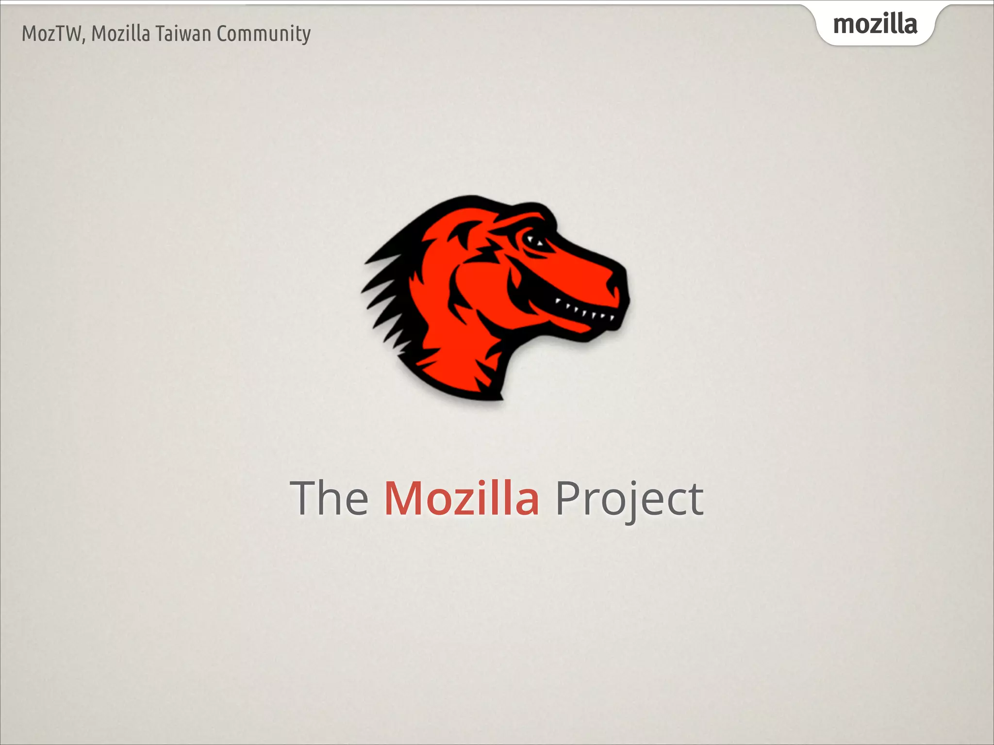 MozTW, Mozilla Taiwan Community

The Mozilla Project

mozilla

 