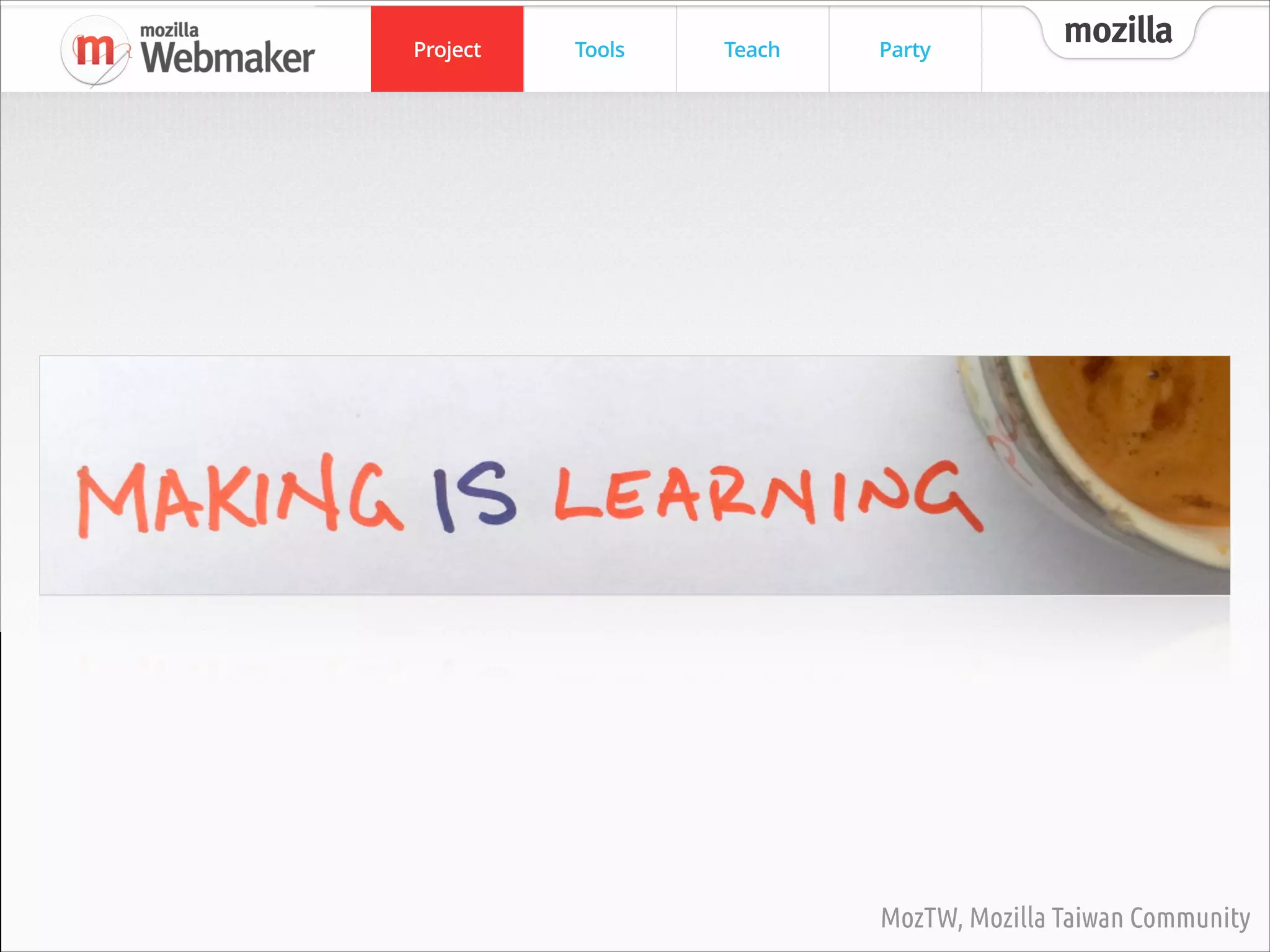 MozTW, Mozilla Taiwan Community

mozilla

A quick way to make, remix or tweak a webpage or
video while learning how the web works.

MozTW, Mozilla Taiwan Community

 
