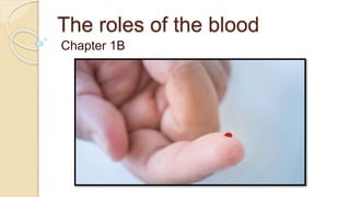 The roles of the blood
Chapter 1B
 