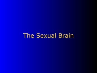 The Sexual Brain 