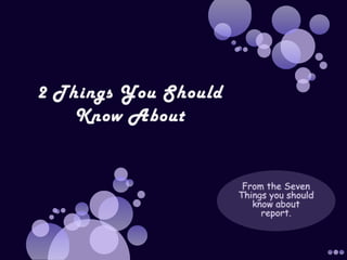 2 Things You Should Know About