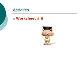 Activities
 Worksheet # 6
 
