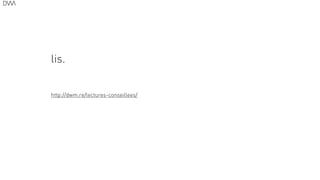 15
lis.
!
!
http://dwm.re/lectures-conseillees/
 