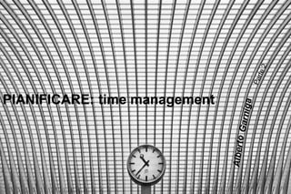 PIANIFICARE: time management
 