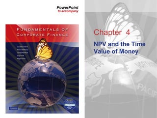 PowerPoint
to accompany
Chapter 4
NPV and the Time
Value of Money
 