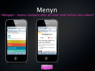 Menyn
Viktigast - kunna navigera eller att man skall lockas läsa vidare?
 