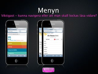 Menyn
Viktigast - kunna navigera eller att man skall lockas läsa vidare?
 