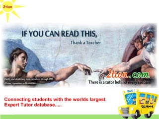 Connecting students with the worlds largest
Expert Tutor database.....
 