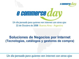 Soluciones de Negocios por Internet  (Tecnologías, catálogos y gestores de compra) 