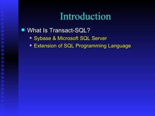 What Is Transact-SQL? Sybase & Microsoft SQL Server Extension of SQL Programming Language Introduction 