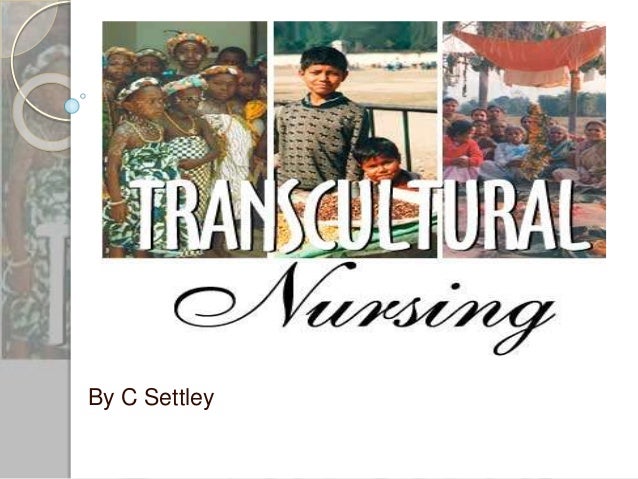Cultural Value Of Transcultural Nursing
