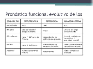 Pronóstico funcional evolutivo de los
niños con Déficit Cognitivo
 