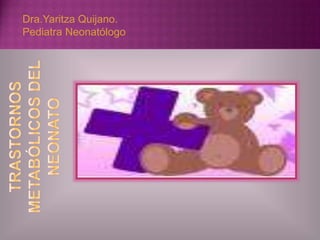 Dra.Yaritza Quijano.
Pediatra Neonatólogo
 