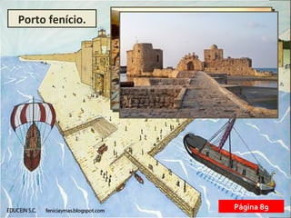 Porto fenício.
Página 89
 