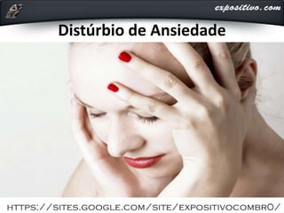 Distúrbio de Ansiedade
 