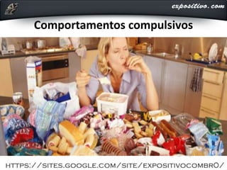 Comportamentos compulsivos
 