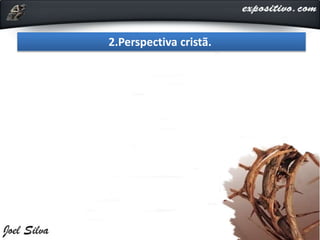 2.Perspectiva cristã.
 