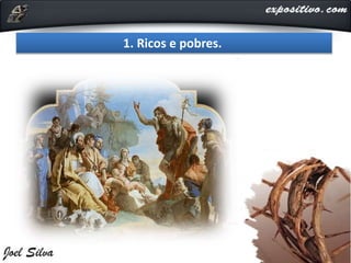 1. Ricos e pobres.
 