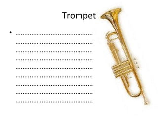 Trompet
• ............................................
  ............................................
  ............................................
  ............................................
  ............................................
  ............................................
  ............................................
  ............................................
  ............................................
 