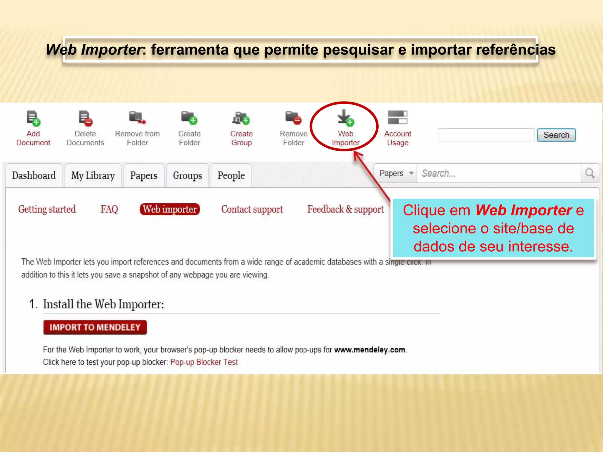 Web Importer: ferramenta que permite pesquisar e importar referências

Clique em Web Importer e
selecione o site/base de
dados de seu interesse.

 